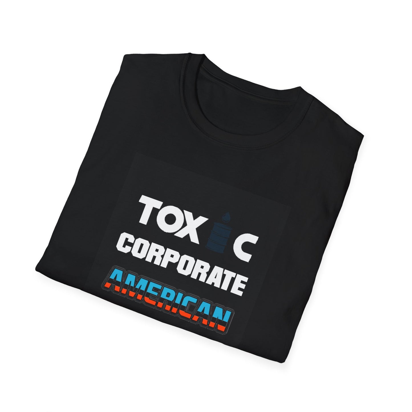 Toxic Corporate American Unisex Softstyle T-Shirt