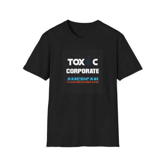 Toxic Corporate American Unisex Softstyle T-Shirt