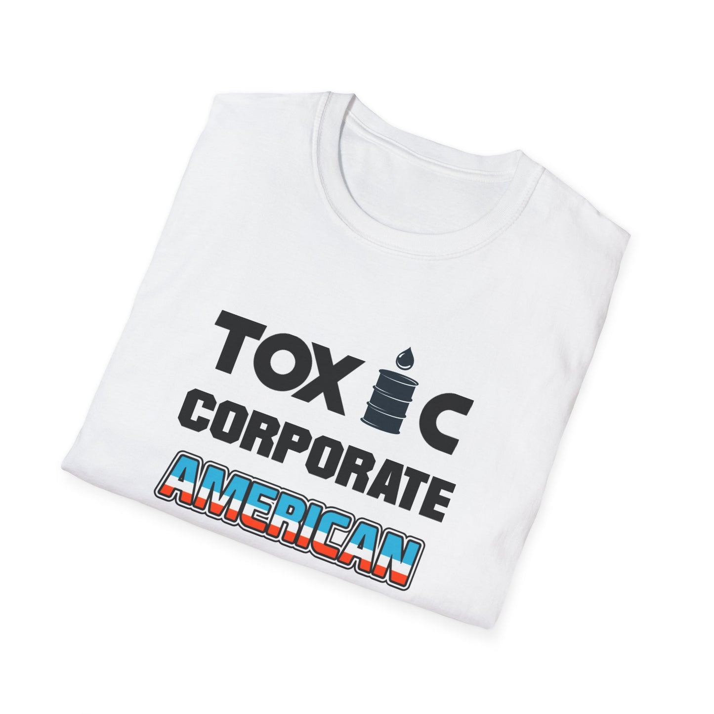 Toxic Corporate American Unisex Softstyle T-Shirt